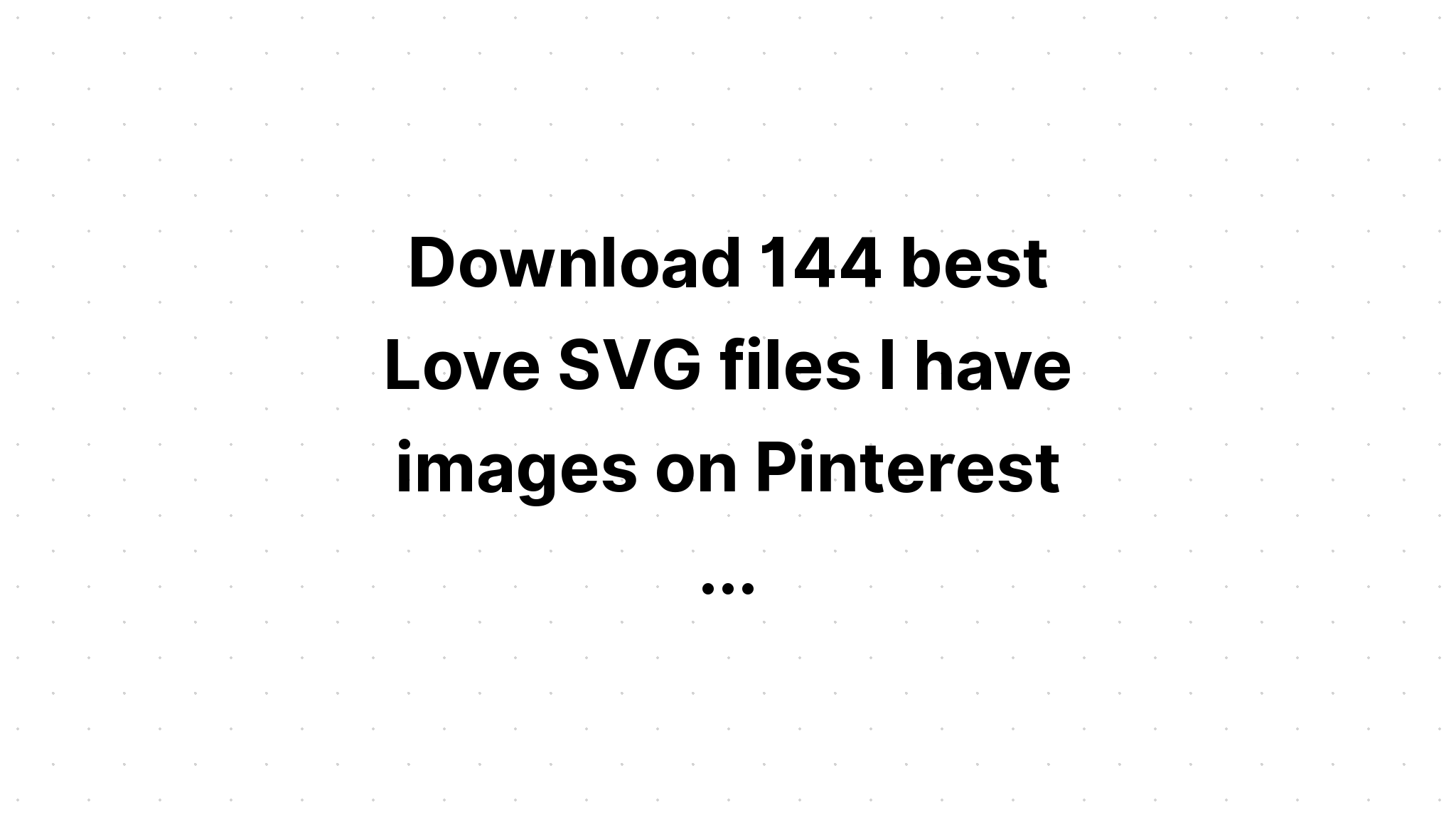 Download But The Greatest Of These Is Love Svg - Layered SVG Cut File